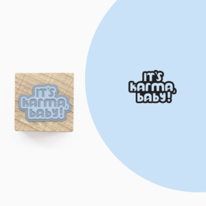 Stempel »It's karma, baby!«
